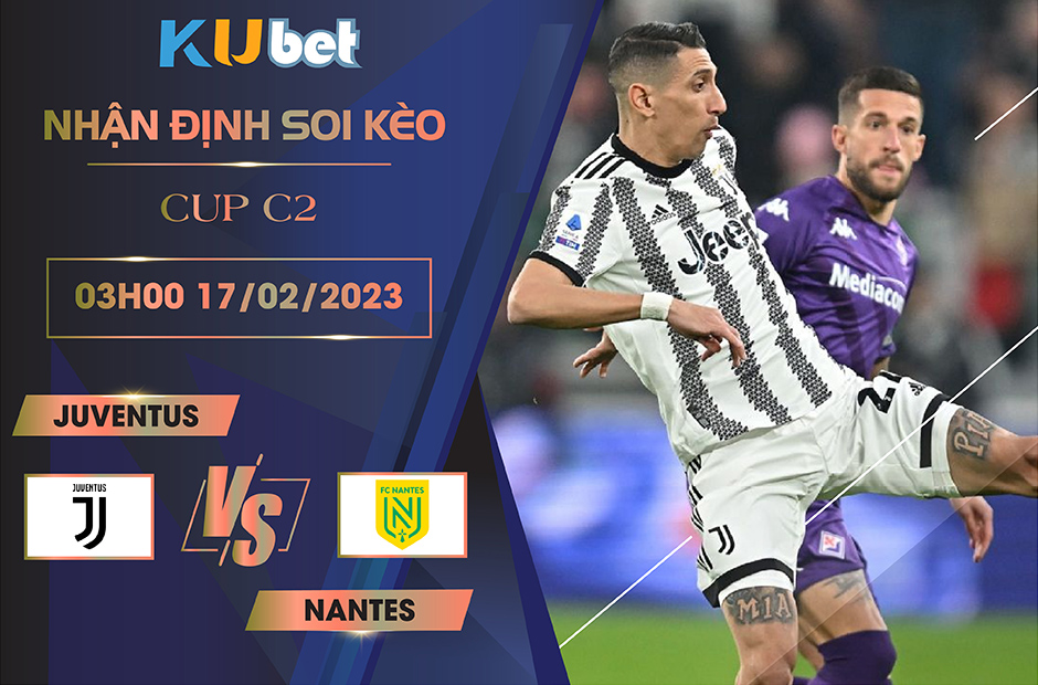 [ CUP C2] JUVENTUS VS NANTES 03H00 NGÀY 17/02