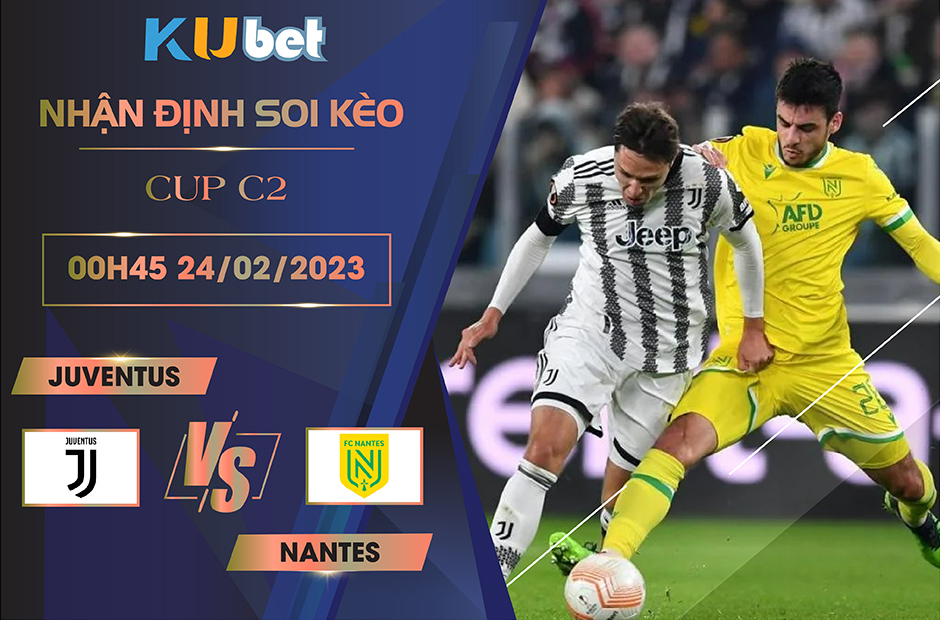 [ CUP C2] JUVENTUS VS NANTES 00h45 NGÀY 24/02