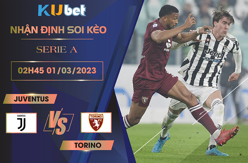 [ SERIE A ] JUVENTUS VS TORINO 02H45 NGÀY 01/03