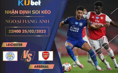 [NGOẠI HẠNG ANH] LEICESTER VS ARSENAL 22H00 NGÀY 25/02