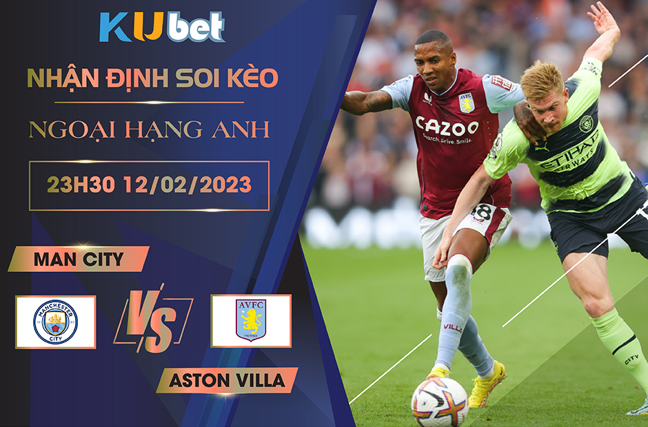 [NGOẠI HẠNG ANH] MAN CITY VS ASTON VILLA 23H30 NGÀY 12/02