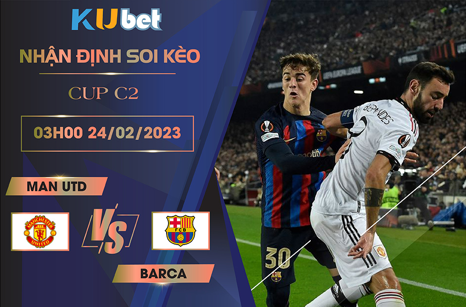 [ CUP C2] MAN UTD VS BARCA 03H00 NGÀY 24/02