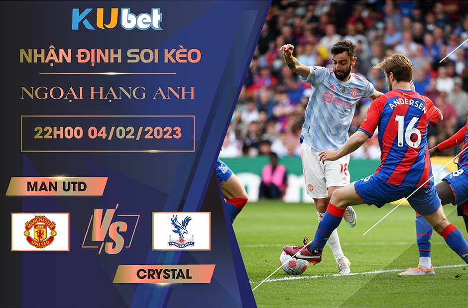 [NGOẠI HẠNG ANH] MAN UTD VS CRYSTAL 22H00 NGÀY 04/02