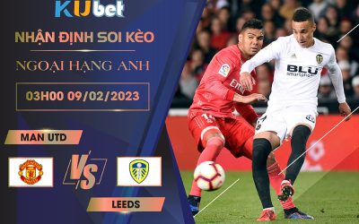 [NGOẠI HẠNG ANH] MAN UTD VS LEEDS 03H00 NGÀY 09/02