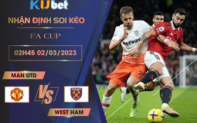 [ FA CUP ] MAN UTD VS WEST HAM 02H45 NGÀY 02/03