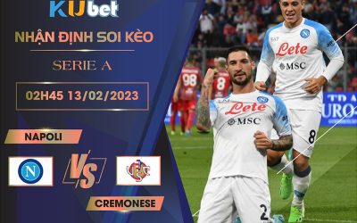 [ SERIE A ] NAPOLI VS CREMONESE 02H45 NGÀY 13/02