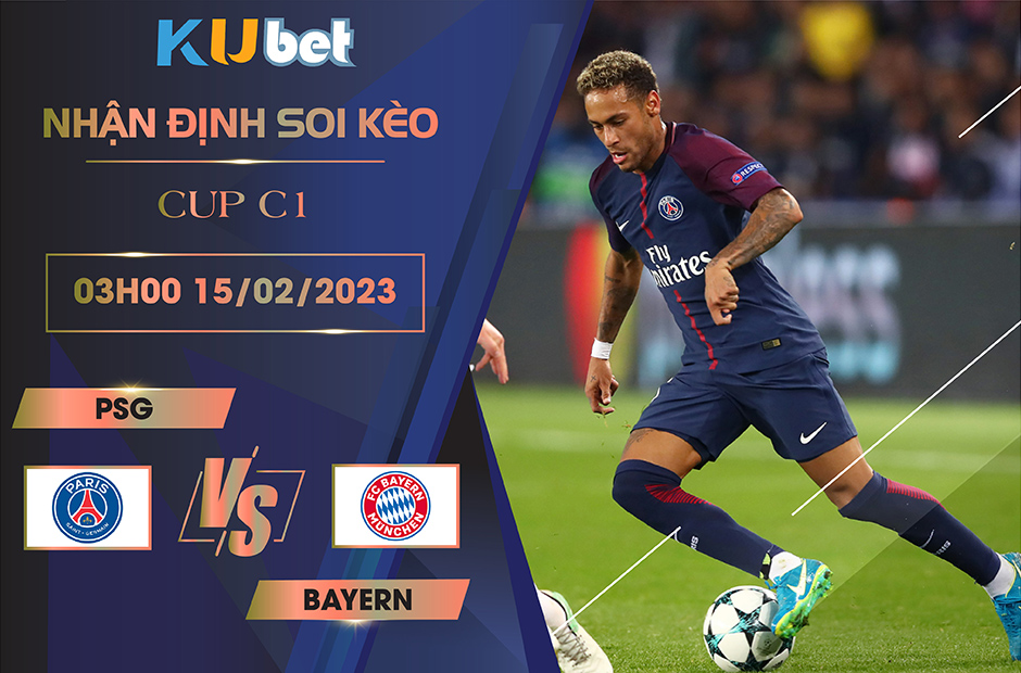 [ CUP C1] PSG VS BAYERN 03H00 NGÀY 15/02