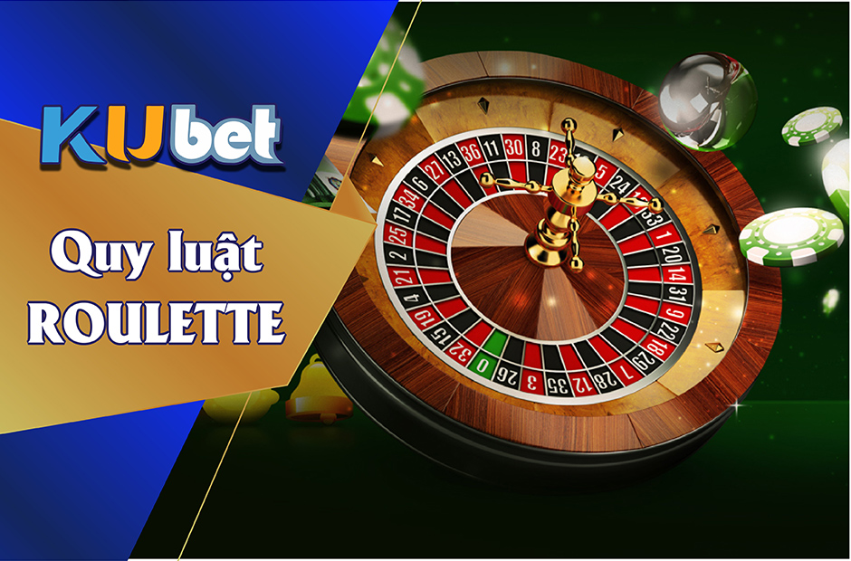 TẤT TẦN TẬT VỀ QUY LUẬT ROULETTE BẠN NÊN BIẾT KHI CHƠI TẠI KUBET