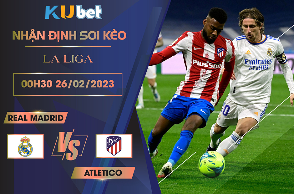 [ LA LIGA ] REAL MADRID VS ATLETICO 00H30 NGÀY 26/02