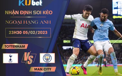 [NGOẠI HẠNG ANH] TOTTENHAM VS MAN CITY 23H30 NGÀY 05/02