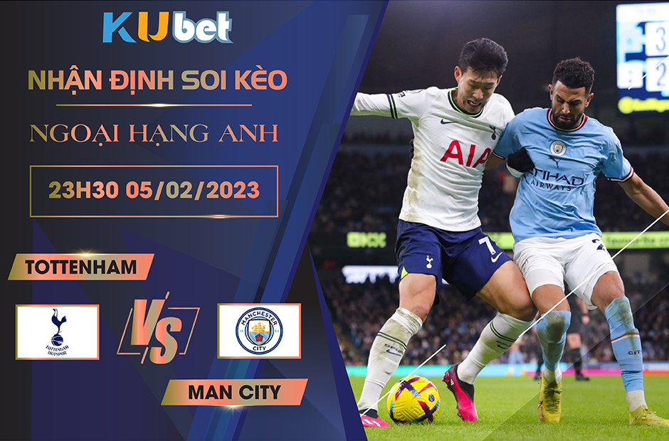 [NGOẠI HẠNG ANH] TOTTENHAM VS MAN CITY 23H30 NGÀY 05/02