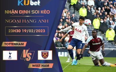 [NGOẠI HẠNG ANH] TOTTENHAM VS WEST HAM 23H30 NGÀY 19/02