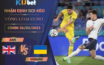 [VÒNG LOẠI EURO] ANH VS UKRAINE 23H00 NGÀY 26/03- NHẬN ĐỊNH BÓNG ĐÁ