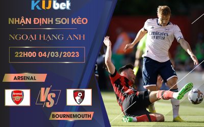 [ NGOẠI HẠNG ANH ] ARSENAL VS BOURNEMOUTH 22H00 NGÀY 04/03