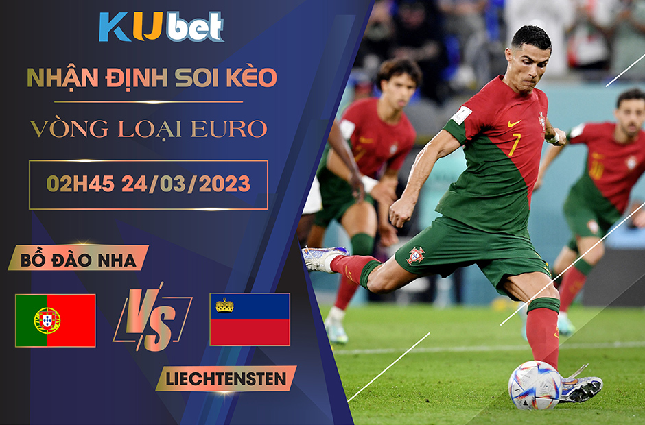 [VÒNG LOẠI EURO] BỒ ĐÀO NHA VS LIECHTENSTEIN 02H45 NGÀY 24/03- NHẬN ĐỊNH BÓNG ĐÁ