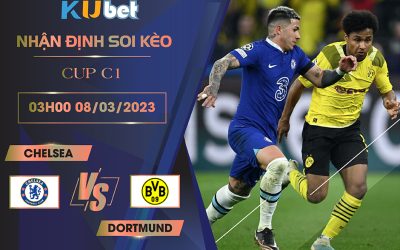 [CUP C1] CHELSEA VS DORTMUND 03H00 NGÀY 08/03