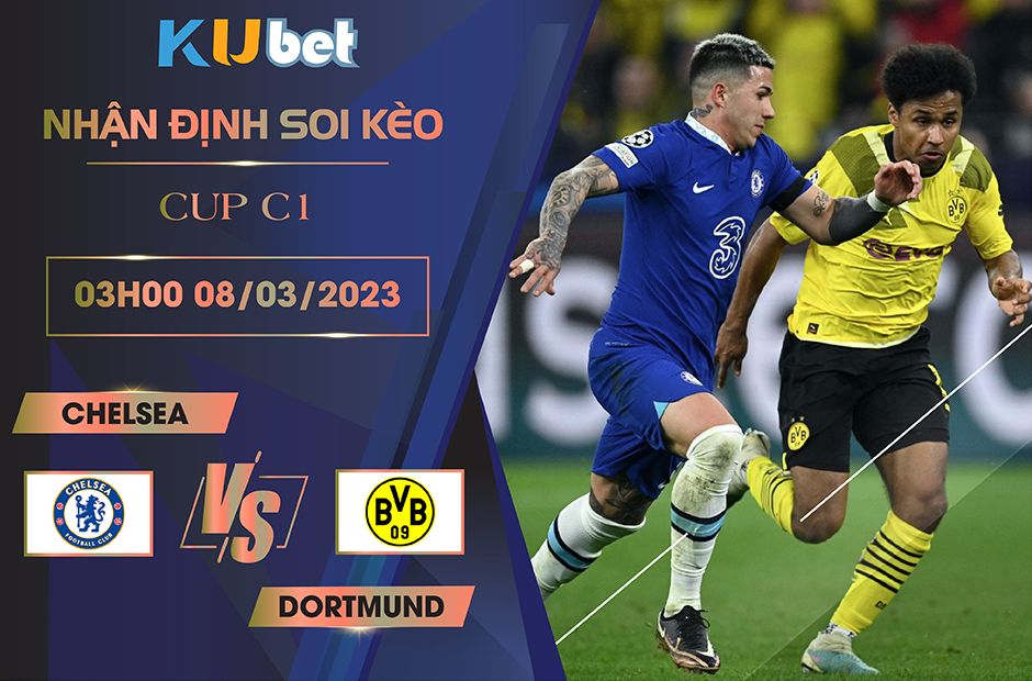 [CUP C1] CHELSEA VS DORTMUND 03H00 NGÀY 08/03