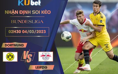 [ BUNDESLIGA ] DORTMUND VS LEIPZIG 02H30 NGÀY 04/03