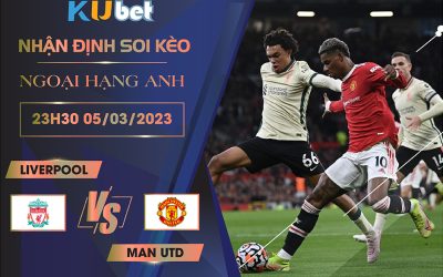 [ NGOẠI HẠNG ANH ] LIVERPOOL VS MAN UTD 23H30 NGÀY 05/03