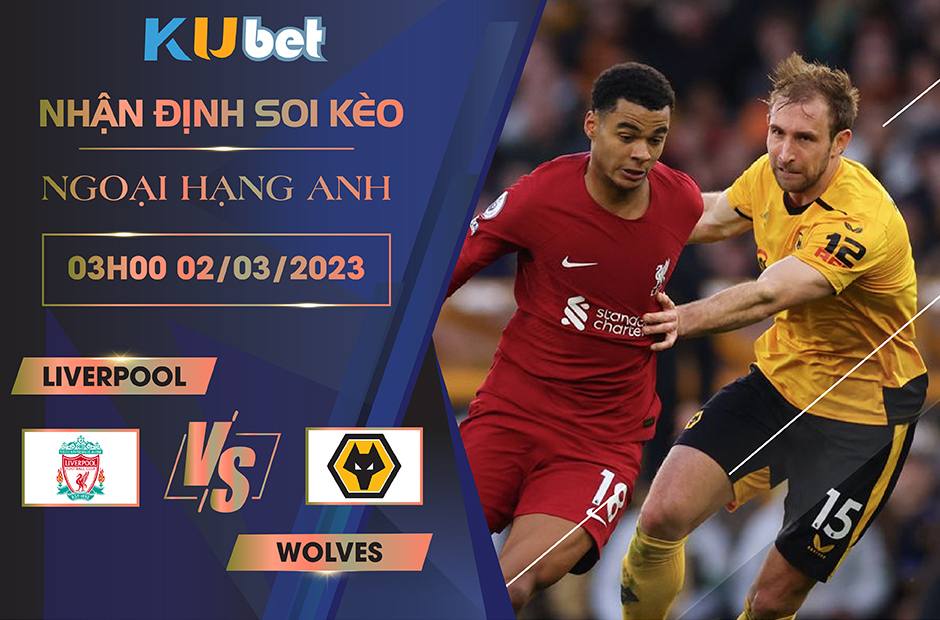 [ NGOẠI HẠNG ANH ] LIVERPOOL VS WOLVES 03H0 NGÀY 02/03