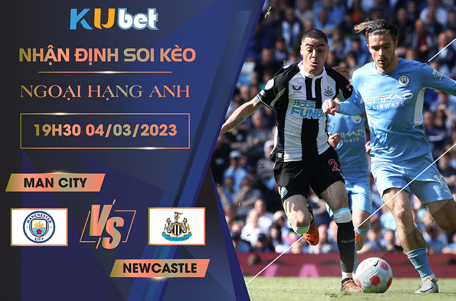 [ NGOẠI HẠNG ANH ] MAN CITY VS NEWCASTLE 19H30 NGÀY 04/03