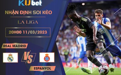 [LA LIGA] REAL MADRID VS ESPANYOL 20H00 NGÀY 11/03- NHẬN ĐỊNH BÓNG ĐÁ