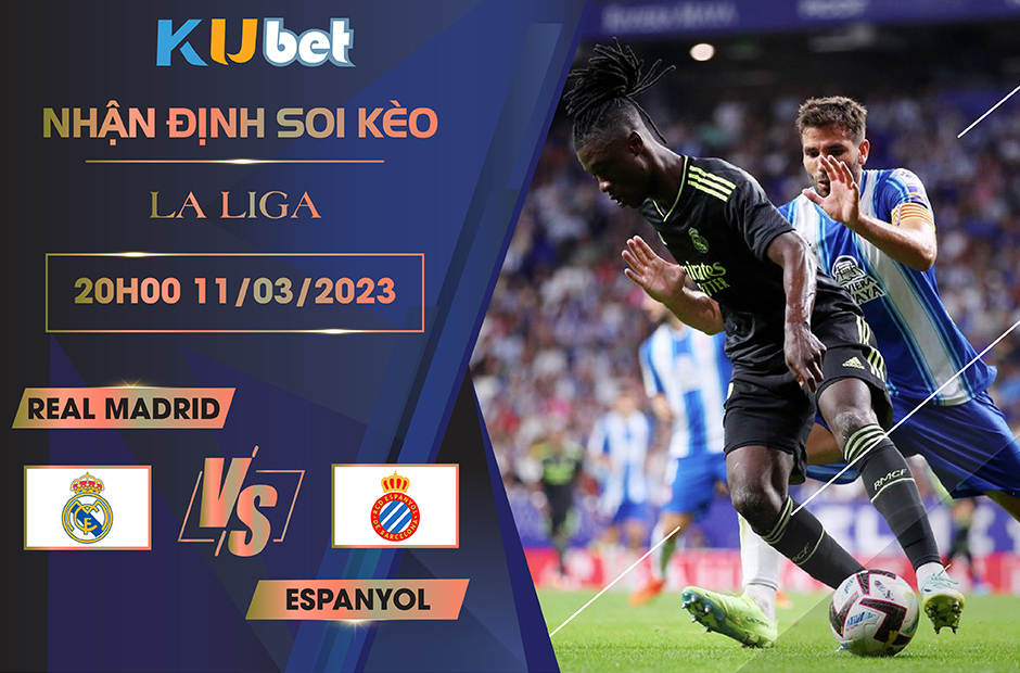 [LA LIGA] REAL MADRID VS ESPANYOL 20H00 NGÀY 11/03- NHẬN ĐỊNH BÓNG ĐÁ