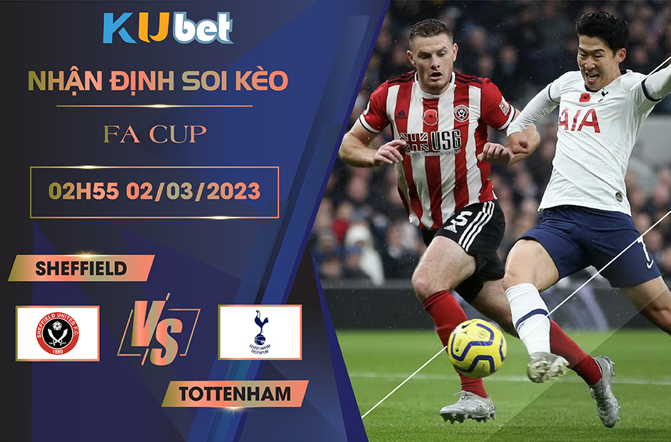 [ FA CUP ] SHEFF UTD VS TOTTENHAM 02H55 NGÀY 02/03