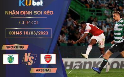 [CÚP C2] SPORTING VS ARSENAL 00H45 NGÀY 10/03