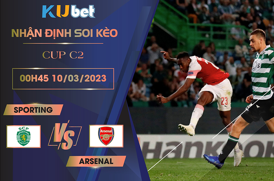 [CÚP C2] SPORTING VS ARSENAL 00H45 NGÀY 10/03