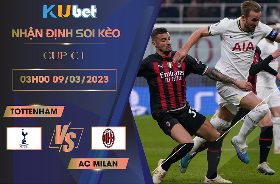 [CUP C1] TOTTENHAM VS AC MILAN 03H00 NGÀY 09/03