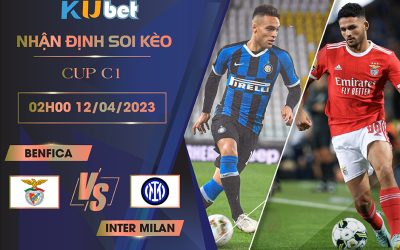 [CUP C1] BENFICA VS INTER MILAN 02H00 NGÀY 12/04 - NHẬN ĐỊNH BÓNG ĐÁ