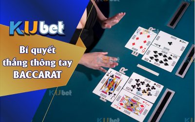 LỘ BÍ QUYẾT THẮNG THÔNG TAY BACCARAT TỪ D N CHƠI L U NĂM