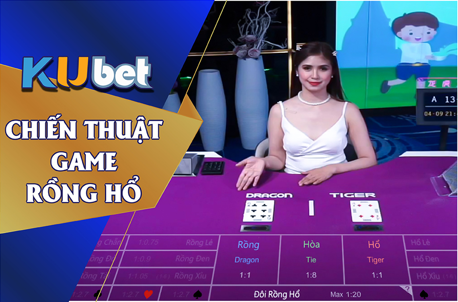 GAME RỒNG HỔ QUÁ DỄ VỚI NHỮNG CHIẾN THUẬT TỪ CAO THỦ KUBET