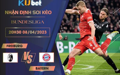 [BUNDESLIGA] FREIBURG VS BAYERN 20H30 NGÀY 08/04 - NHẬN ĐỊNH BÓNG ĐÁ