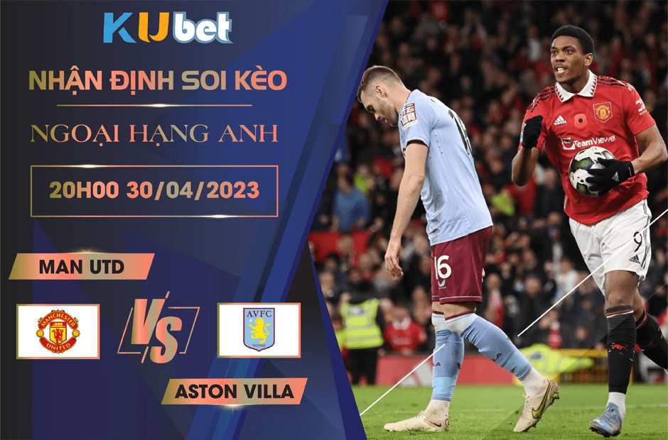 [ NGOẠI HẠNG ANH ] MAN UTD VS ASTON VILLA 20H00 NGÀY 30/04/2023