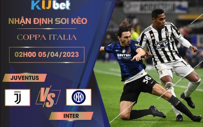 [COPPA ITALIA] JUVENTUS VS INTER 02H00 NGÀY 05/04 - NHẬN ĐỊNH BÓNG ĐÁ