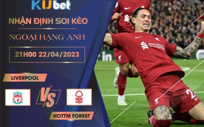 [NGOẠI HẠNG ANH] LIVERPOOL VS NOTTM FOREST 21H00 NGÀY 22/04 - NHẬN ĐỊNH BÓNG ĐÁ