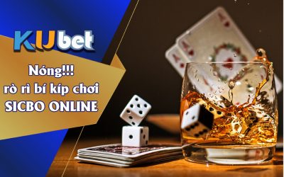 BÍ KÍP CHƠI SICBO ONLINE TẠI KUBET