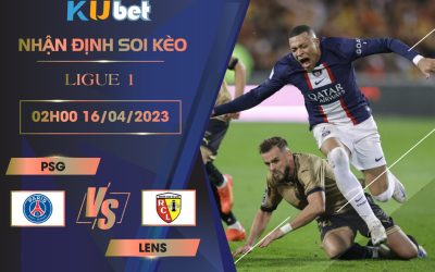 [ LIGUE 1] PSG VS LENS 02H00 NGÀY 16/04 - NHẬN ĐỊNH BÓNG ĐÁ