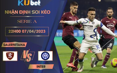 [SERIE A] SALERNITANA VS INTER 22H00 NGÀY 07/04 - NHẬN ĐỊNH BÓNG ĐÁ