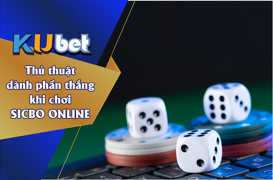 HÉ LỘ THỦ THUẬT DÀNH PHẦN THẮNG KHI CHƠI SICBO ONLINE