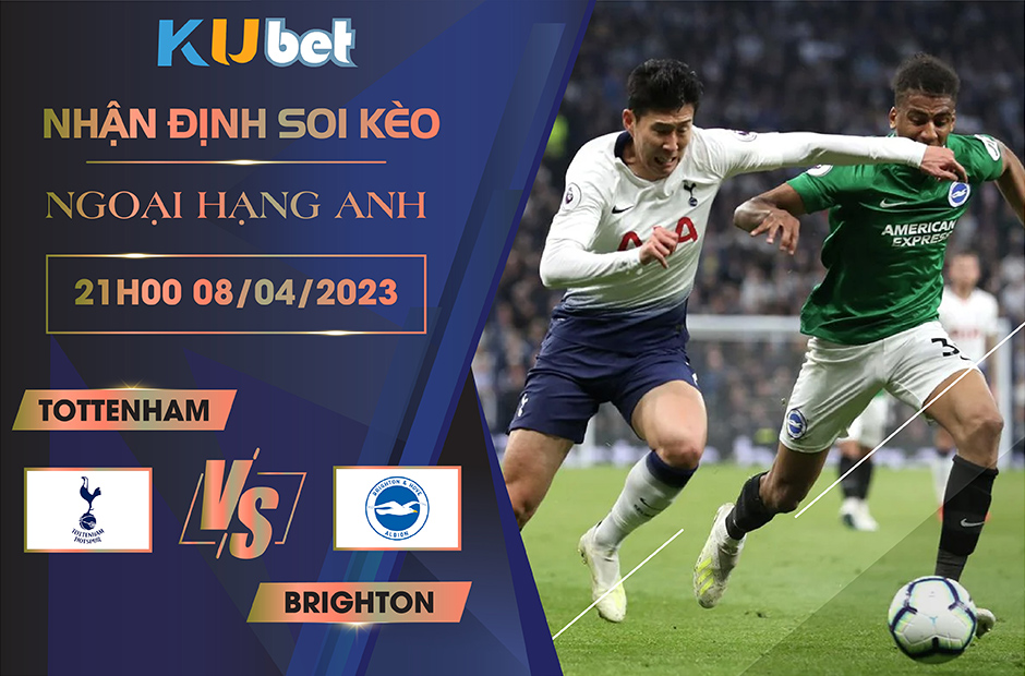 [NGOẠI HẠNG ANH] TOTTENHAM VS BRIGHTON 21H00 NGÀY 08/04 - NHẬN ĐỊNH BÓNG ĐÁ