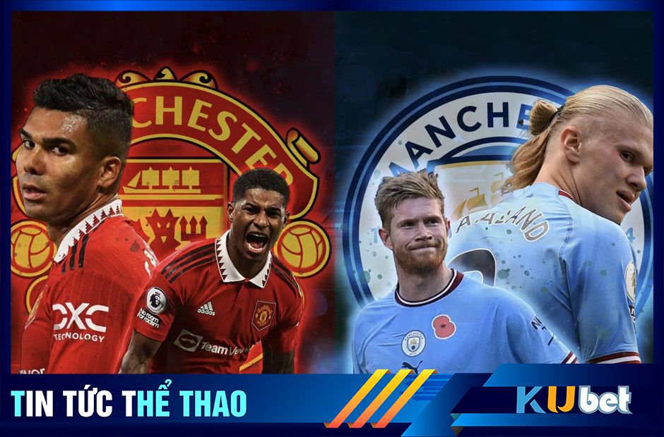 Man UTD vs Man City sẽ đối đầu trực tiếp với nhau