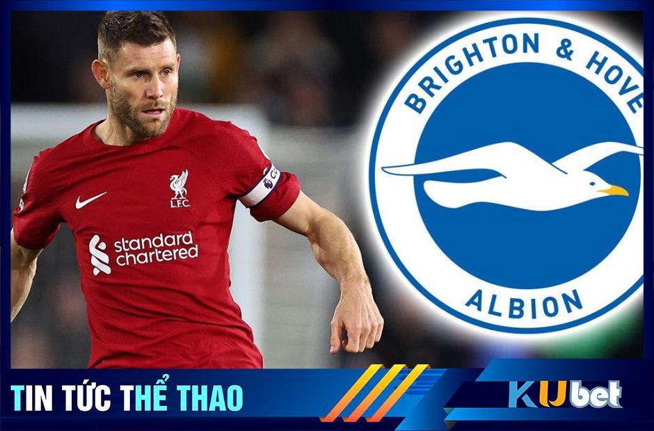 Brighton tiến gần với chữ ký ngôi sao Liverpool James Milner