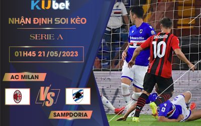 [SERIE A ] AC MILAN VS SAMPDORIA 01H45 NGÀY 21/05 - NHẬN ĐỊNH BÓNG ĐÁ