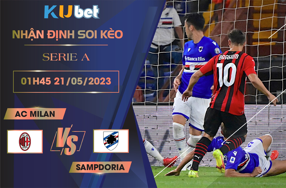 [SERIE A ] AC MILAN VS SAMPDORIA 01H45 NGÀY 21/05 - NHẬN ĐỊNH BÓNG ĐÁ