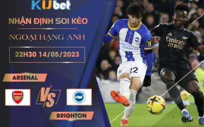 [ NGOẠI HẠNG ANH ] ARSENAL VS BRIGHTON 22H30 NGÀY 14/05 - NHẬN ĐỊNH BÓNG ĐÁ