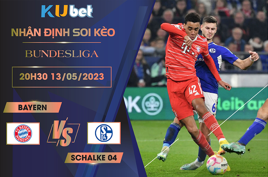 [BUNDESLIGA] BAYERN MUNICH VS SCHALKE 04 20H30 NGÀY 13/05 - NHẬN ĐỊNH BÓNG ĐÁ