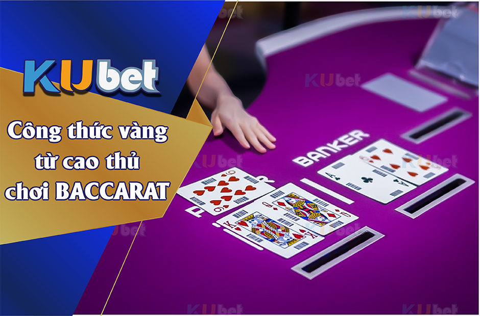 Các quy tắc vàng khi chơi Baccarat